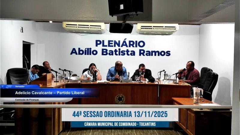 44ª SESSÃO ORDINÁRIA 13/11/2025 DA 10ª LEGISLATURA DA CÂMARA MUNICIPAL DE COMBINADO - TO
